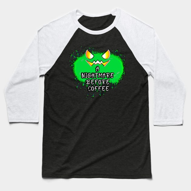 A Nightmare Before Coffee Jack O Lantern Green Pumpkin Splat Baseball T-Shirt by MaystarUniverse